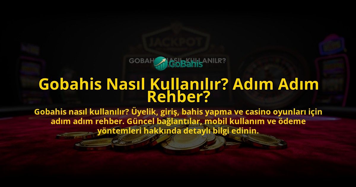 Gobahis-Nasil-Kullanilir-Adim-Adim-Rehber-overlay-1776631886.jpg